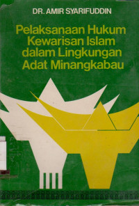 Image of PELAKSANAAN HUKUM KEWARISAN ISLAM DALAM LINGKUNGAN ADAT MINANGKABAU