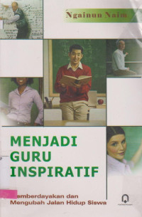 Image of MENJADI GURU INSPIRATIF MEMBERDAYAKAN DAN MENGUBAH JALAN HIDUP SISWA