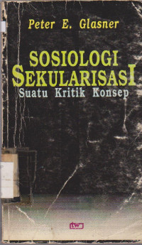 Image of SOSIOLOGI SEKULARISASI SUATU KRITIK KONSEP