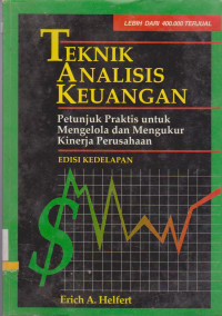 Image of TEKNIK ANALISIS KEUANGAN : PETUNJUK PRAKTIS UNTUK MENGELOLA DAN MENGUKUR KINERJA PERUSAHAAN EDISI KEDELAPAN
