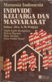 Image of MANUSIA INDONESIA : INDIVIDU KELUARGA DAN MASYARAKAT