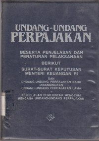 Image of UNDANG-UNDANG PERPAJAKAN : BESERTA PENJELASAN DAN PERATURAN PELAKSANAAN BERIKUT SURAT-SURAT KEPUTUSAN MENTERI KEUANGAN RI