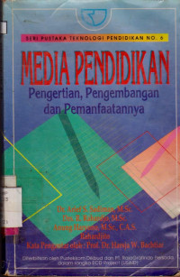 MEDIA PENDIDIKAN PENGERTIAN, PENGEMBANGAN DAN PEMANFAATANNYA