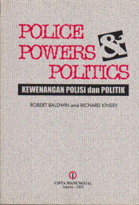 POLICE POWERS & POLITICS = KEWENANGAN POLISI DAN POLITIK