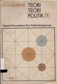 TEORI-TEORI POLITIK (1) SEJARAH PERTUMBUHAN DAN PERKEMBANGAN