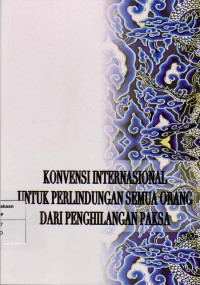 Image of Konvensi internasional untuk perlindungan semua orang dari penghilangan paksa