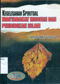 Kegelisahan spritual masyarakat modern dan pendidikan islam