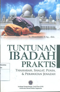 Tuntunan ibadah praktis: thaharah, shalat, puasa, & perawatan jenazah