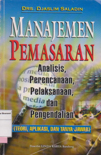 Image of Manajemen pemasaran: analisis, perencanaan, pelaksanaan, dan pengendalian teori, aplikasi, dan tanya jawab