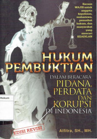 Image of Hukum Pembuktian Dalam Beracara Pidana, Perdata dan Korupsi Di Indonesia.