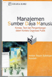 Image of Manajemen sumber daya manusia: konsep, teori dan pengembangan dalam konteks organisasi publik