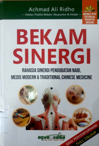 Bekam sinergi: rahasia sinergi pengobatan nabi, medis modern & tradisional chinese medicine