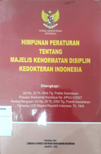 Himpunan peraturan tentang majelis kehormatan disiplin kedokteran Indonesia