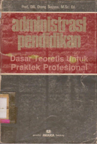 ADMINISTRASI PENDIDIKAN DASAR TEORETIS UNTUK PRAKTEK PROFESIONAL