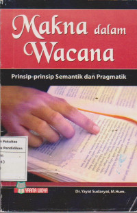 Makna dalam wacana: prinsi-prinsip semantik dan pragmatik