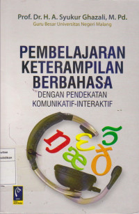 Pembelajaran keterampilan berbahasa: dengan pendekatan komunikatif-interaktif