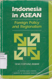 Indonesia in asean: foreign policy and regionalism