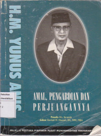 H.M. Yunus Anis: amal, pengabdian dan perjuangannya