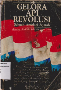 Gelora api revolusi: sebuah antologi sejarah