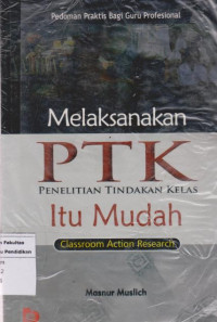 Melaksanakan Penelitian Tindakan Kelas itu Mudah