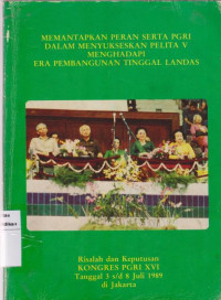 Memantapkan Peran PGRI Dalam Menyukseskan Pelita V Menghadapi Era Pembangunan Tingal Landas