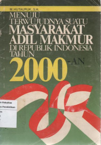 Menuju terwujudnya suatu masyarakat adil makmur di republik Indonesia tahun 2000-an