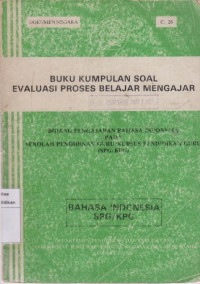 Buku Kumpuan Sosial Evaluasi Proses Belajar Mengajar Bidang pengajaran Bahasa Indonesia Pada Sekoah pendidikan Guru/Kursus pendidikan Guru (SPG)