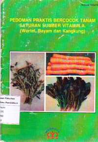 Pedoman Praktis Bercocok Tanam Sayuran Sumber Vitamin A (Wortel, Bayam, dan Kangkung)