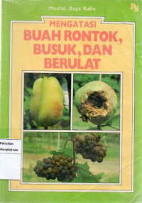 Mengatasi Buah rontok, Busuk, dan Berulat