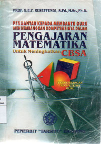 Pengantar Kepada Membantu Guru Mengembangkan Kompetensinya Dalam Pengajaran Matematika untuk Meningkatkan CBSA