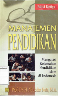 Image of Manajemen pendidikan: mengatasi kelemahan pendidikan islam di Indonesia edisi ketiga