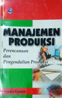 Image of Manajemen Produksi (Perencanaan dan Pengendalian Produksi)