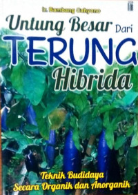 Image of Untung Besar Dari Terung Hobrida (Teknik budidaya secara Organik dan Anorganik)