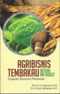 Image of Agribisnis Tembakau BESUKI NA-OOGST (Tinjauan Ekonomi Pertanian)