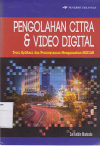 Image of Pengolahan Citra & Video Digital: Teori, Aplikasi, dan Pemrograman Menggunakan MATLB