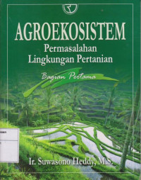 Image of Agroekosistem: Permasalahan Lingkungan Pertanian Bagian Pertama