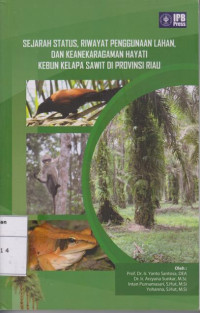 Image of Sejarah status, Riwayat Penggunaan Lahan, dan Keanekaragaman Hayati Kebun Kelapa Sawit di Provinsi Riau
