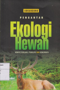 Image of Pengantar Ekologi Hewan: Konsep, Perilaku, Psikologi dan Komunikasi