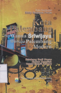 Image of Kota Palembang Dari Wanua Sriwijaya Menuju Palembang Modern