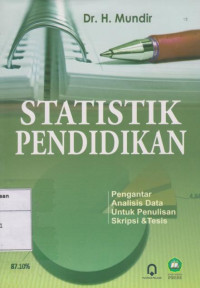 Image of Statistik Pendidikan: Pengantar Analisis Data untuk Penulisan Skripsi dan Tesis