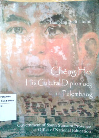 Chengn Ho: His Cultural Diplomacy in Palembang