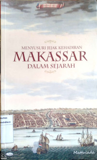 MENYUSURI JEJAK KEHADIRAN MAKASSAR DALAM SEJARAH
