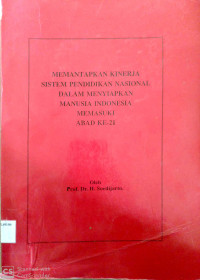 Memantapkan kinerja sistem pendidikan nasional dalam menyiapkan manusia indonesia memasuki abad ke-21