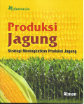 Produksi Jagung : Strategi Meningkatkan Produksi Jagung