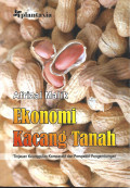 Ekonomi Kacang Tanah: Tujuan Keunggulan Komparatif dan Perspektif Pengembangan