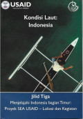 Kodisi Lut: Indonesia (Jilid 3: Menjelajahi Indonesia Bagian Timur: Proyek SEA USAID- Lokasi Dan kegiatan