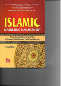 Islamic Marketing Management (Mengembangkan Bisnis dengan Hijrah ke Pemasaran Islami Mengikuti Praktik Rasulullah Saw)