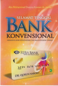 SELAMAT TINGGAL BANK KONVENSIONAL : HARAMNYA BANK KONVENSIONAL DAN HALALNYA BANK SYARIAH