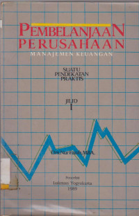 PEMBELANJAAN PERUSAHAAN MANAJEMEN KEUANGAN : SUATU PENDEKATAN PRAKTIS