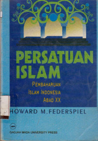 PERSATUAN ISLAM : PEMBAHARUAN ISLAM INDONESIA ABAD XX